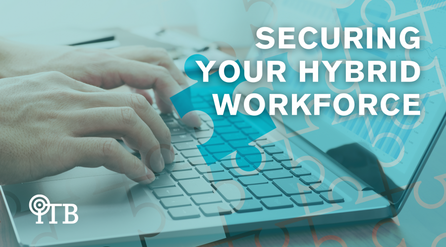 the best ideas to secure your hybrid workforce